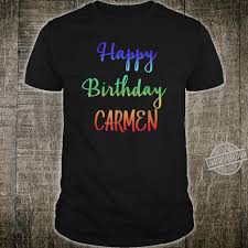 Special happy birthday wishes for carmen cake images, greeting cards, messages, quotes, sms, status, stories, shayari. Happy Birthday Carmen Customized First Name Shirt