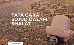Sujud syukur dalam pandangan islam. Tata Cara Sujud Dalam Shalat