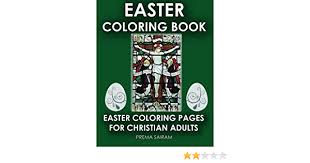 Printable adult easter coloring pages. Amazon Com Easter Coloring Book Easter Coloring Pages For Christian Adults 2016 Easter Color Book With Traditional Religious Images Modern Day Color In Christian Activity Journals Volume 3 9781944230111 Sairam Prema Books