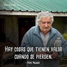 Lo importante de la vida es el mañana. Frases De Pepe Mujica 2 Frases De La Vida