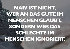 Naivitat Narzissmus Das Gute Oder Bose Im Menschen Bose Menschen Zitate Lebensweisheiten Spruche Menschen Zitate