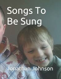 Songs To Be Sung: A Collection Of Original Song Lyrics By Jonathan Sebastian  Maxwell Johnson: 1 : Johnson, Jonathan: Amazon.com.mx: Libros