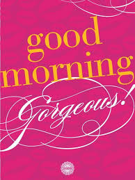 Good Morning Beautiful Hope You Had A Good Nights Rest And I Hope You Have A Great Day At Good Morning Quotes Good Morning Inspirational Quotes Morning Quotes