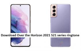 All trademarks are the property … Download Over The Horizon 2021 Samsung S21 Series Ringtone Gadgetstwist