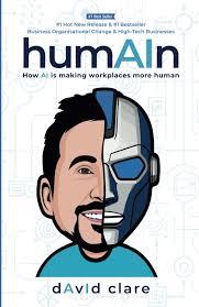 humAIn: How AI Is Making Workplaces More Human : Clare, David J:  Amazon.com.au: Books