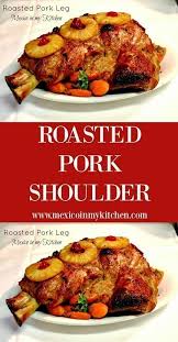 How To Make Roasted Pork Leg Recipe Pierna De Puerco Al Horno Recipe Pork Leg Recipes Pork Roast Pork Leg