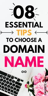 How To Choose A Domain Name 8 Tips To Begin Talkbitz Domain Name Ideas Blogging For Beginners How To Start A Blog