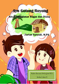 Gambar gotong royong di sekolah kartun bestkartun 11 05 2019 gambar gotong royong di sekolah kartun selamat pagi dapat berjumpa lagi bersama kita yang selalu setia buat update dan share tentang foto animasi terbaru dalam kalangan abg masa kini amat sulit untuk mengungkapkan. Jual Buku Ayo Gotong Royong Kisah Perjalanan Bagas Dan Diana Oleh Zarlan Saryadi M Pd Gramedia Digital Indonesia