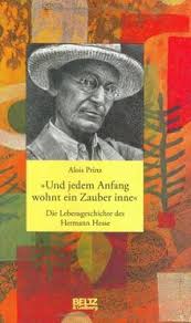 Has been added to your basket. Und Jedem Anfang Wohnt Ein Zauber Inne Die Lebensgeschichte Des Hermann Hesse Beltz Gelberg Biographie Von Alois Prinz