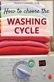 Washing colors and whites together : Laundry Basics How To Choose The Washing Cycle Mama S Laundry Talk