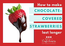 Maybe you would like to learn more about one of these? Throwback Tip 289 Make Chocolate Covered Strawberries Last Longer Retail Confectioners International Rci