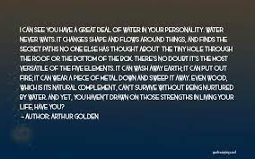 For her work in memoirs of a geisha she was nominated for an golden globe for best actress. Top 1 Quotes Sayings About Water In Memoirs Of A Geisha