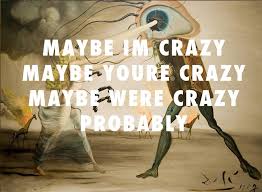 I Remember When I Lost My Mind Modern Rhapsody 1957 Salvador Dali Crazy Gnarls Barkley Crazy Lyrics Gnarls Barkley More Words