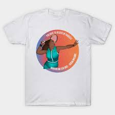 She's looking for bigger mountains to scale. Serena Williams You Have To Believe In Yourself When No One Else Does Serena Williams T Shirt Teepublic