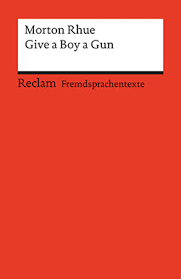 How to use give in a sentence. Rhue Morton Give A Boy A Gun Reclam Verlag