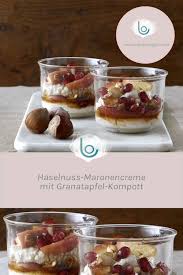 Rezept Haselnuss Maronencreme Mit Granatapfel Kompott Uloop Magazin Rezepte Lebensmittel Essen Essen