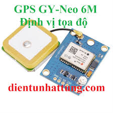 MODULE GPS GY-NEO 6M, MẠCH ĐỊNH VỊ TỌA ĐỘ