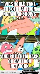 Push It Somewhere Else Patrick We Should Take The Old Cartoon Network Shows Old Cartoon Network Old Cartoon Network Shows Old Cartoons Funny memes and pictures make everybody laugh the hardest. pinterest