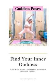 Find Your Inner Goddess Top Yoga Poses Chakra Yoga Yoga Inspiration