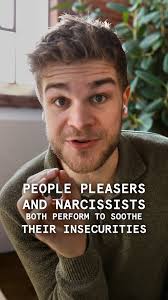 Here's the thing:, People-pleasers try to fit themselves into everyone  else’s expectations, while narcissists try to fit everyone else into their  own. The struggles might look different