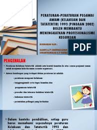 Tidak melakukan tindak kriminal spt mencuri dll. Peraturan Peraturan Pegawai Awam Kelakuan Dan Tatatertib