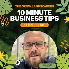 Brand Building and Entrepreneurial Wisdom for Landscapers with Ken White