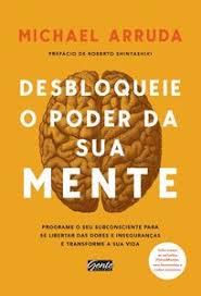 Baixar Online Desbloqueie O Poder Da Sua Mente Michael Arruda Good Books Book Recommendations Books To Read
