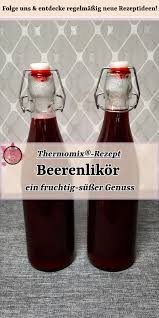 Beerenlikor Ein Fruchtig Susser Genuss Thermomix Rezepte Schnaps Rezepte Thermomix Thermomix Likor Rezepte Weihnachten