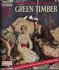 Green Timber James Oliver Curwood Amazon Com Books Adventure Romance Book Club Books Books
