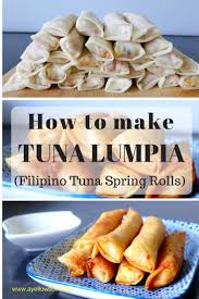 How To Make Tuna Lumpia Filipino Tuna Spring Rolls Recipe Food How To Make Tuna Spring Rolls
