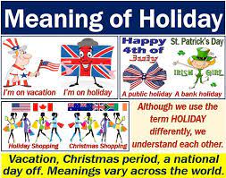 While banks are closed other establishments can work. Holiday Definition And Meaning Market Business News