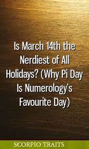 Is March 14th The Nerdiest Of All Holidays Why Pi Day Is Numerology S Favourite Day Zodiac Leo Gemini Capricorn Scorpi Zodiac Signs Astrology Horoscope
