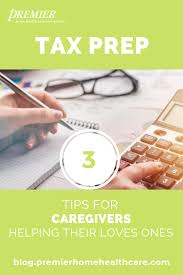 3 Must Know Tips For Caregivers Helping Their Elderly Loved Ones With Taxes In 2020 Tax Prep Home Health Care Caregiver
