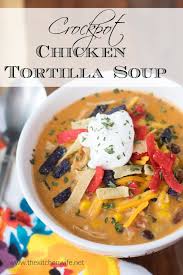 Crockpot Chicken Tortilla Soup Recipe The Kitchen Wife