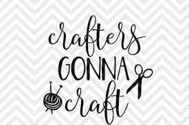 Free Crafters Gonna Craft Svg Dxf Eps Cut File Cutting File Cricut Silhouette Crafter File Free Svg Cut Files For Silhouette And Cricut Crafting Machines