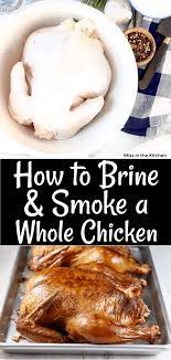 How To Brine And Smoke A Whole Chicken Video Miss In The Kitchen