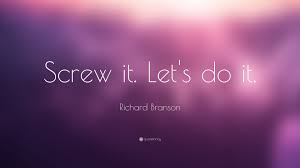 Richard Branson Quote Screw It Let S Do It 14 Wallpapers Richard Branson Quotes Go For It Quotes Photo Album Quote