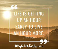 Getting up early quotes improve your life #8 wake up early | self improvement and willpower Life Is Getting Up An Hour Early To Live An Hour More Morning Motivation Quotes Early Morning Quotes Blessed Life Quotes