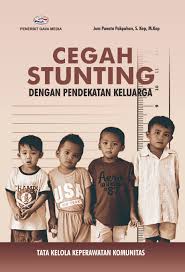 TATA KELOLA KEPERAWATAN KOMUNITAS CEGAH STUNTING DENGAN PENDEKATAN KELUARGA