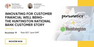 Thats why i do not go to them anymore. Innovating For Customer Financial Well Being The Huntington National Bank Customer Story Personetics