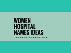 464 Creative Women Hospital Names Thebrandboy Com Creative Names Catchy Names Names