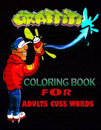 Amazon Com Graffiti Coloring Book For Adults Cuss Words A Great Crazy Human Art For Kids Boys Adults Coloring Pages For All Levels Basic Lettering Lessons And Alphabets Grafitti Activity Books For Choose from contactless same day delivery, drive up and more.