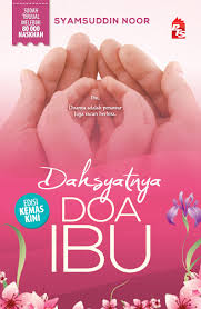 Berikan sepenuh kasih sayang kepada ibu bapa, kerana mereka adalah pemegang tali penghubung nyawa ketika kamu meningkat dewasa. Dahsyatnya Doa Ibu Edisi Kemas Kini