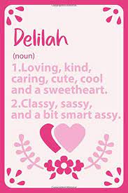 Today it is one of the most popular biblical names given to little girls, gaining increasing familiarity as a name appearing in television and movies quite frequently over. Delilah Definition Personalized Name Notebook For Delilah A Gift For Lovers Girlfriend Boyfriend Friends Lined Notebook Journal Gift 114 Pages 6x9 Soft Cover Matte Finish For Delilah Notebooks 9798604364499 Amazon Com Books