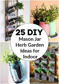 Maybe you would like to learn more about one of these? 25 Diy Mason Jar Herb Garden Ideas For Indoor