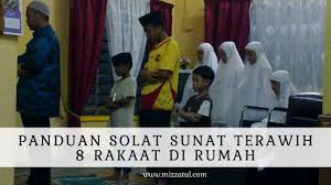 Sholat tarawih bisa dilakukan sebanyak 11 rakaat. Panduan Solat Terawih 8 Rakaat Di Rumah Adik Ida