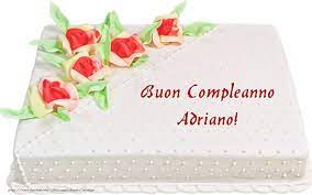 Buon Compleanno Adriano Torta Cartolina Di Compleanno Buon Compleanno Compleanno