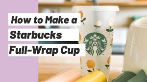 The starbucks font is santana black. How To Make A Starbucks Cup With A Cricut Full Wrap Cup Tutorial Part Three Youtube