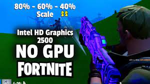 No Gpu I Can Play Fortnite Without Gpu Intel Hd Graphics I5 3570 6gb Performance Alpha Youtube