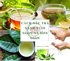 Trà xanh là thức uống quen thuộc của nhiều người vì tính thơm mát, thanh lọc. Cach Náº¥u Tra Xanh TÆ°Æ¡i Giáº£m Can Cá»±c Dá»… Va Hiá»‡u Quáº£